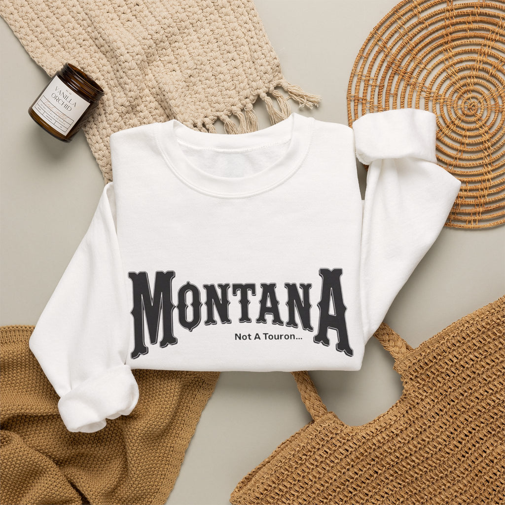 Montana (Not a Touron) Front/ Montana Map with nicknames back sweatshirt