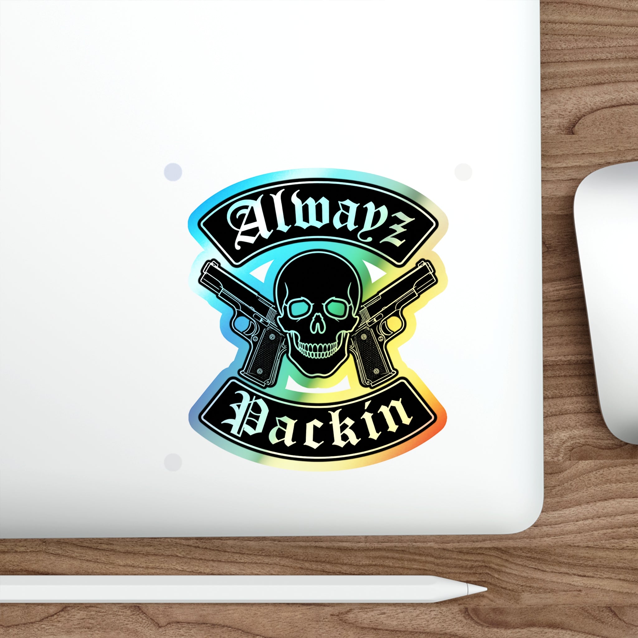 Alwayz Packin Holographic Die-cut Stickers