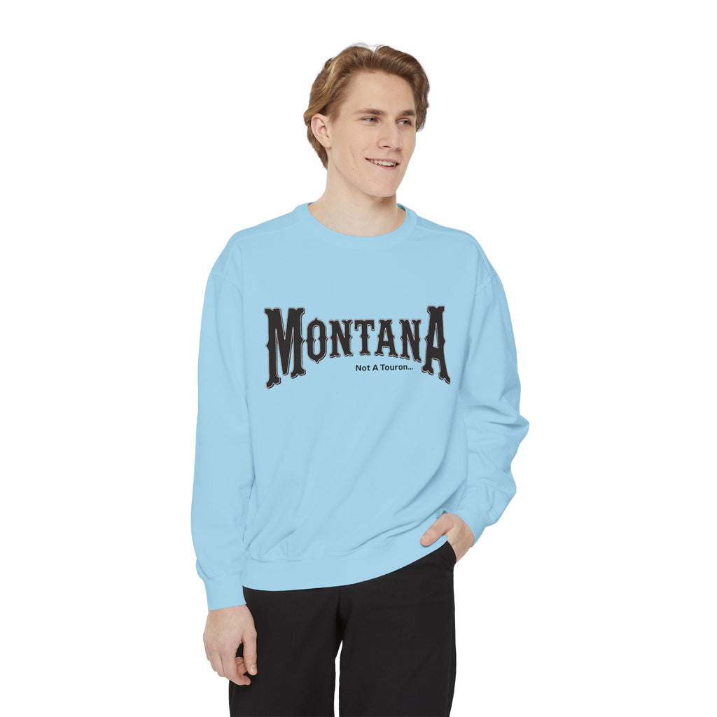 Montana (Not a Touron) Front/ Montana Towns and Nicknames Back Sweatshirt